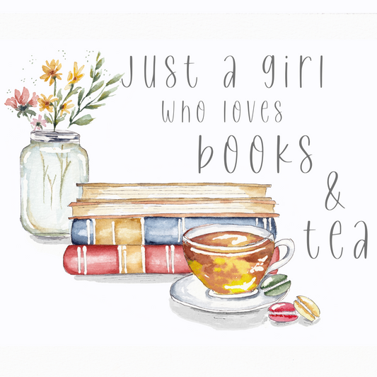 Just a girl who loves books and tea- Print